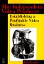The Independent video producer, profitable video...